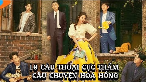 10 câu thoại cực thấm trong Câu chuyện hoa hồng - Lưu Diệc Phi