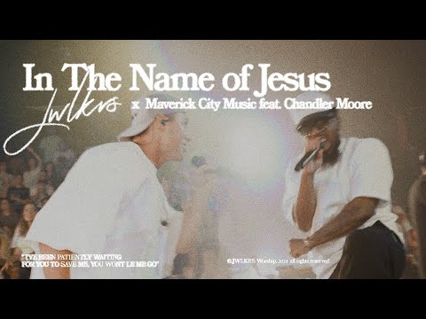 In The Name Of Jesus | JWLKRS Worship & Maverick City feat. Chandler Moore (Official Music Video)