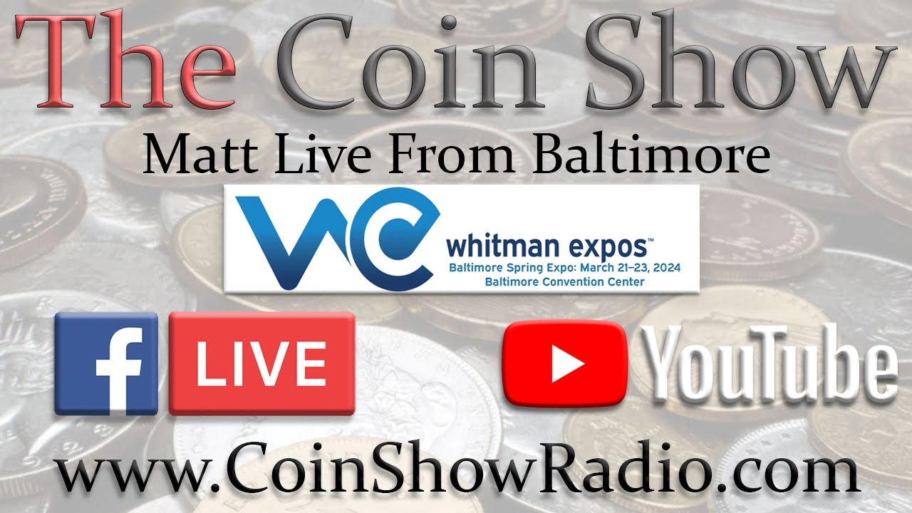 Matt LIVE From Baltimore Whitman Coin Expo YouTube