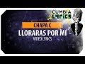 Chapa C - Lloraras por mi │ Video Lyrics