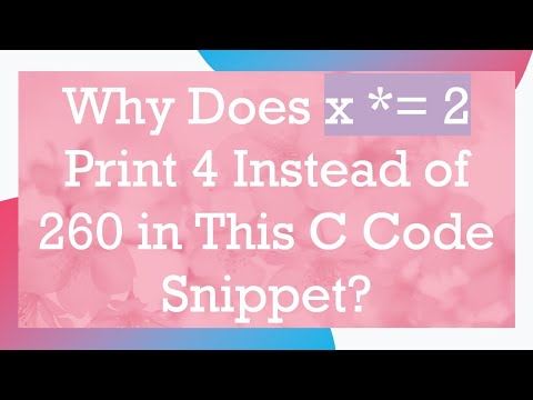 Why Does x *= 2 Print 4 Instead of 260 in This C Code Snippet?