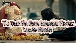 Tu Door Na Hona Shambhu Female Song 🥰🙏 (Slowed   Reverb) Lofi Songs