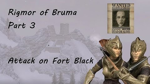 Rigmor of Bruma - part 3 - Attack on Fort Black