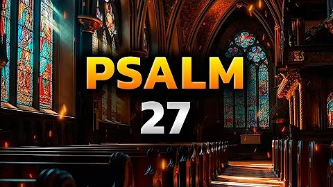 Psalm 27 The Most Powerful Prayer in the Bible Against Evil