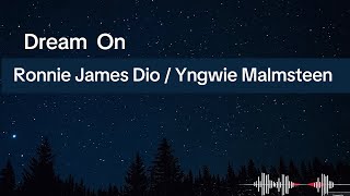 RonnieJamesDio/YngwieMalmsteen . Dream On(lyrics)