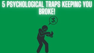 5 Psychological Traps Keeping You Broke!
