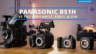 How does the BS1H compare to the Varicam, S1H, & EVA-1?