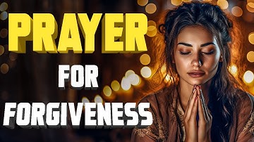 A Prayer For Forgiveness - Christian Motivational Video