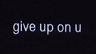 pressured. - give up on u