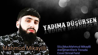 Mahmud Mikayilli - Yadima Düşürsen Yeni 2021{} Resimi