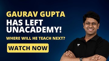 Gaurav Gupta Has Left Unacademy! Where Will He Teach Next