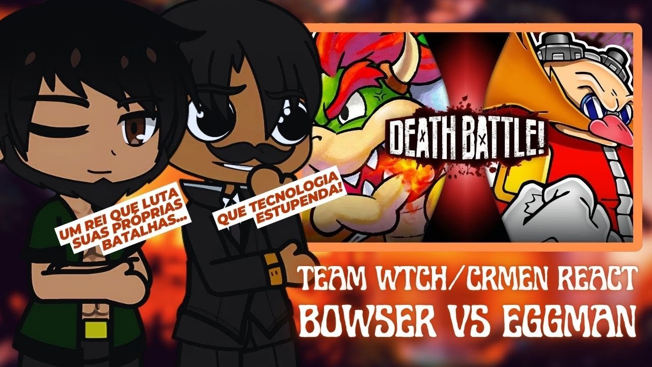 Team WTCH e CRMEN React a Bowser VS Eggman (Mario VS Sonic) | (DEATH BATTLE)
