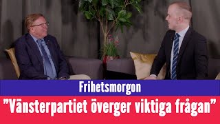 Frihetsmorgon - 'Vänsterpartiet överger mycket viktiga frågan'