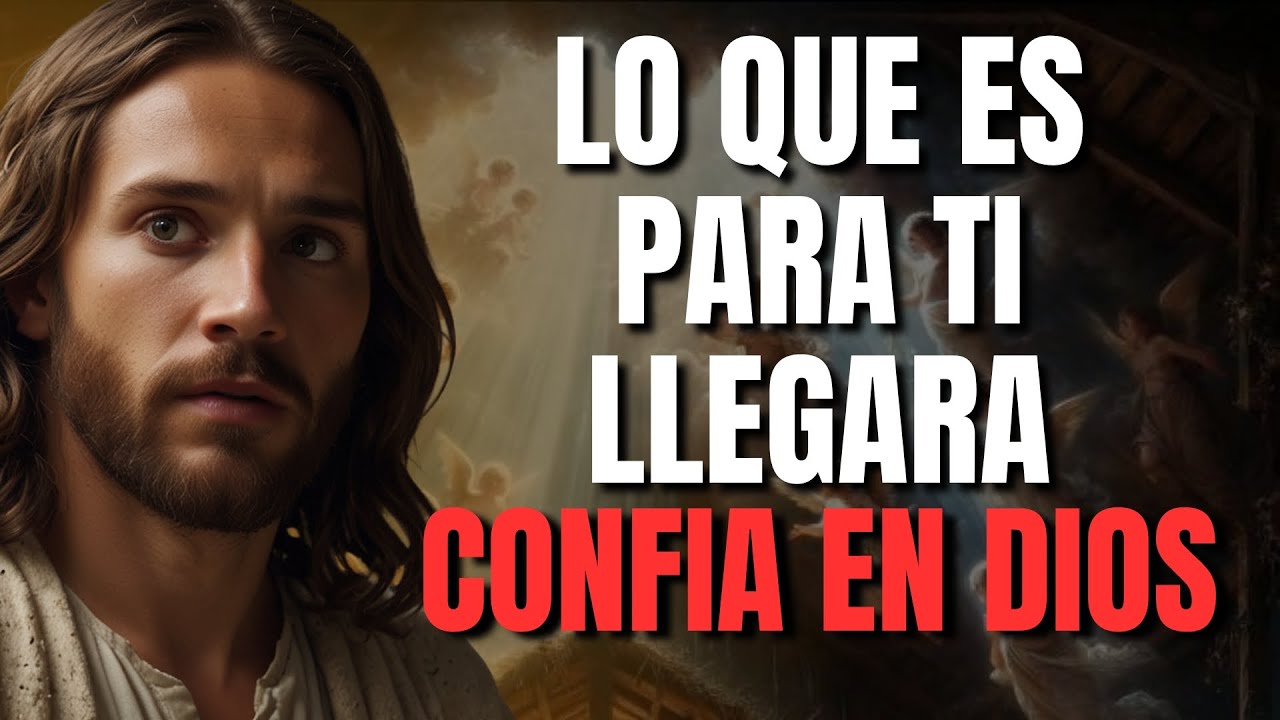 DIOS TE DICE HOY: SUELTA TUS MIEDOS Y CONFÍA, LO QUE DIOS PREPARÓ PARA TI LLEGARÁ