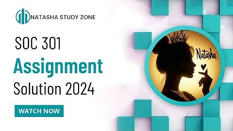 SOC301 assignment 1 solution 2024 | Soc301  assignment 1 solution 2024 Natasha study zone