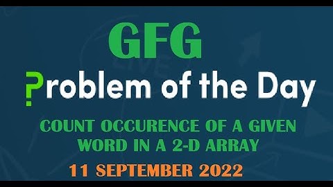 Count occurrences of a given word in a 2-d array | GFG POTD 11 September 2022