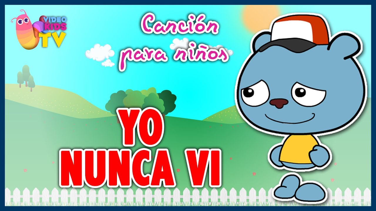 ♫♪ YO NUNCA VI ♫♪ canción infantil completa con dibujos animados