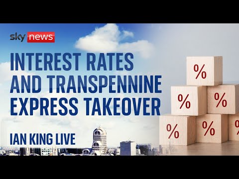 Ian King Live: Bank of England's interest rate will rise and the end of the TransPennine Express