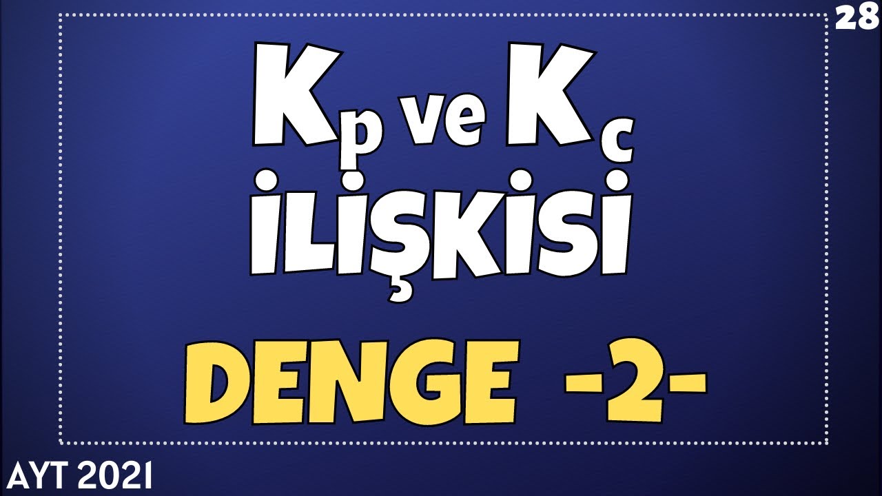 Kp ve Kc İlişkisi | AYT Kimya 2021 | 11.Sınıf