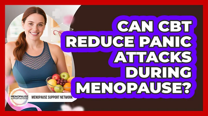 Can CBT Reduce Panic Attacks During Menopause? - Menopause Support Network