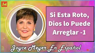 Joyce Meyer en Español 2022  🔴 Si Esta Roto, Dios lo Puede Arreglar -1  🔴  Sermón Completo