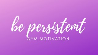 Be Persistent(MOTIVATION)- |GYM MOTIVATION 2020|