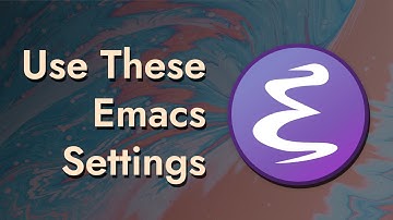 The 6 Emacs Settings Every User Should Consider