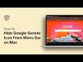 How to Hide Google Gemini Icon From Menu Bar on Mac