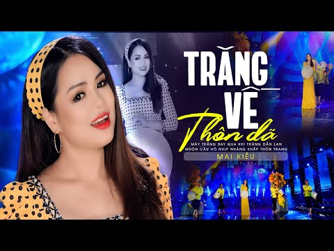 Mây trắng bay qua khi trăng dần lan (Có Lời Bài Hát) – Mai Kiều – Trăng Về Thôn Dã Lyrics MV 2023 mới nhất