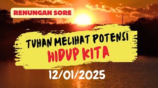 Tuhan Melihat Potensi Hidup Kita - Renungan Sore 12/01/2025