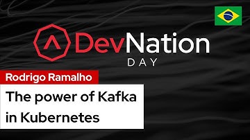 The power of Kafka in Kubernetes | DevNation Day LATAM
