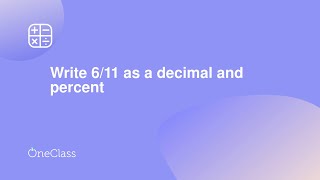 Write 6/11 as a decimal and percent