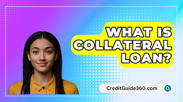 What Is Collateral Loan? - CreditGuide360.com