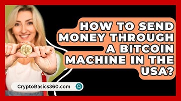 How to Send Money Through a Bitcoin Machine in the USA? - CryptoBasics360.com