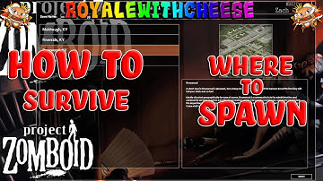 How To Survive Project Zomboid - Episode 4 Where To Start Your Run - The Ultimate Beginners Guide