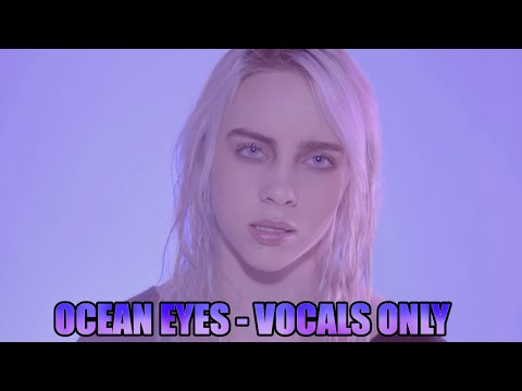 Billie Eilish Ocean Eyes Vocals Only
