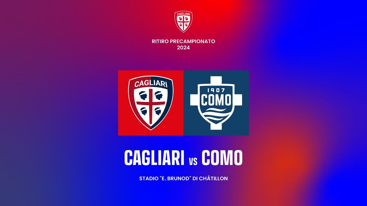  AMICHEVOLE CAGLIARI - COMO false LIVE ORE 17.30