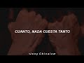 cuanto nada cuesta tanto [Letra/Lyrics]