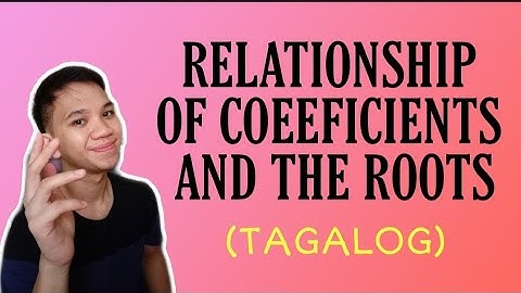 [TAGALOG] Grade 9 Math Lesson: RELATIONSHIP OF COEFFICIENTS AND THE ROOTS OF A QUADRATIC EQUATION