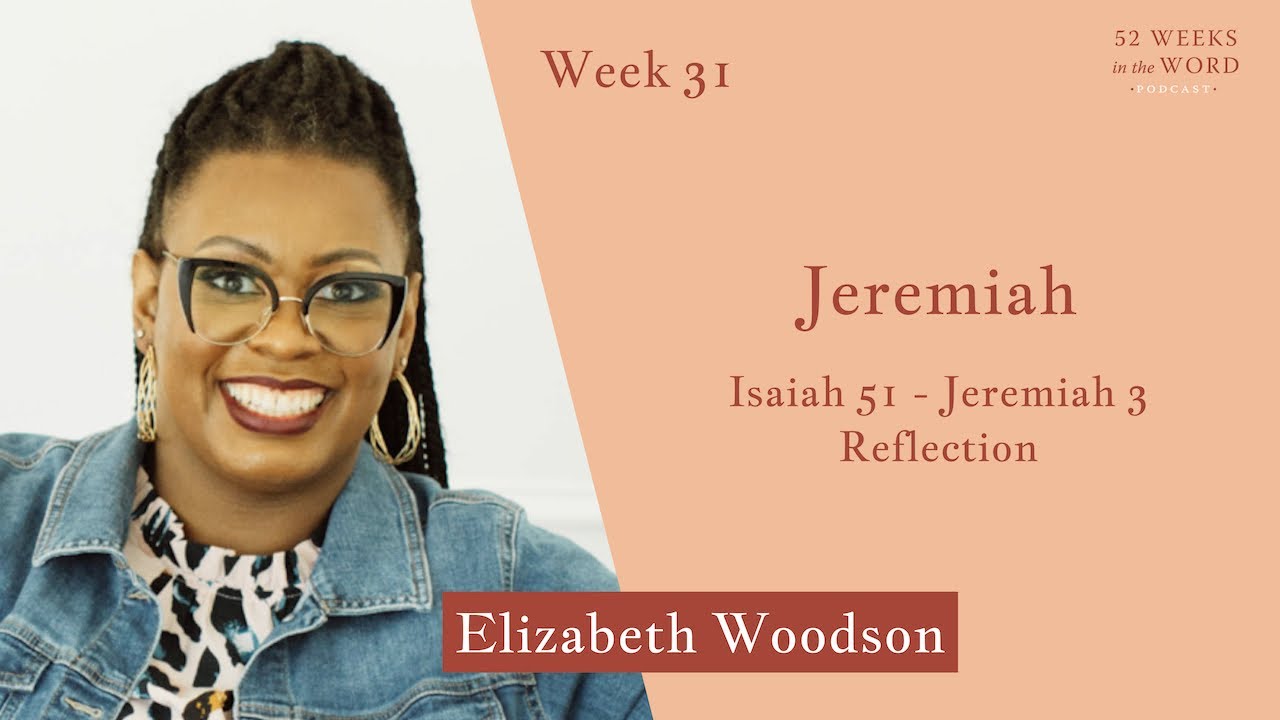 Week 31 The Book of Isaiah with Elizabeth Woodson YouTube