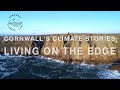 Cornwall&#39;s Climate Stories: Living on the Edge