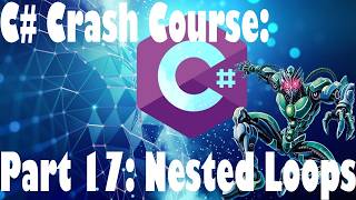 [C# Crash Course] Part 17 - Nested Loops