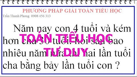 Bài toán tiểu học tuổi con và tuổi cha năm 2024