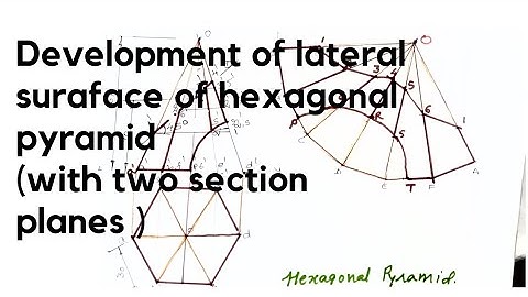 Development of lateral surface of truncated hexagonal pyramid with two section Planes