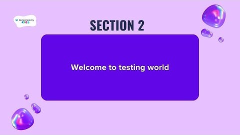 Section 2 - Welcome to the Testing World! 🌍 | Software Testing for Kids