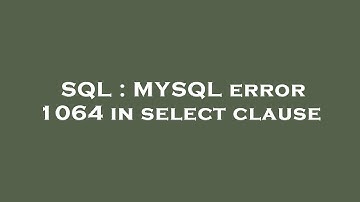 SQL : MYSQL error 1064 in select clause