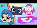 Learn to Draw True, Bartleby, Rainbow King, &  Zee! ✏️ Netflix Jr