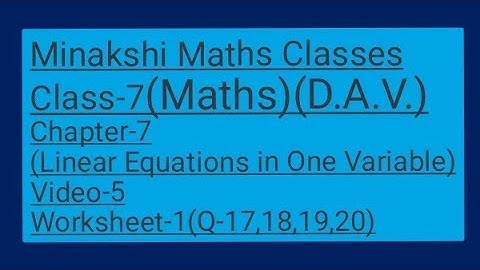 DAV||Class-7(Maths)| Chapter-7(Linear Equations in one variable)|Video- 5|Worksheet-1(Q-17,18,19,20)