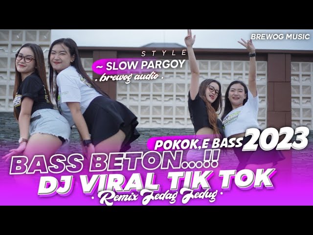 DJ REMIX VIRAL TIK TOK 2023 ‼️Bass Beton Jedag Jedug - pokok,e bass brewog music class=