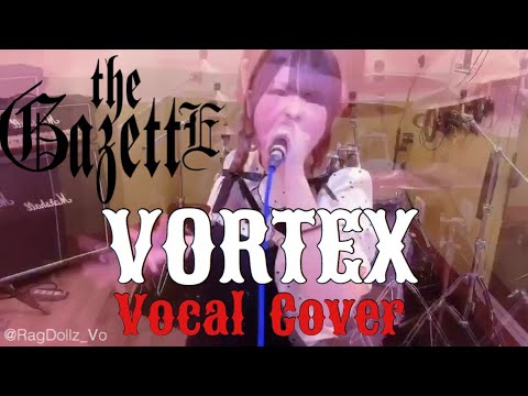 デスボ The Gazette Vortex Vocal Cover 歌ってみた れみたん Remi Youtube